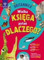 Britannica Wielka księga pytań dlaczego. Autor: Symes Sally. SmakLiter.pl Okładka książki Britannica Wielka księga pytań dlaczego