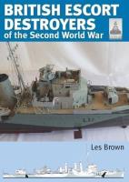 British Escort Destroyers of the Second World War. Autor: Brown Les. SmakLiter.pl Okładka książki British Escort Destroyers of the Second World War