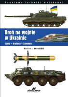 Broń na wojnie w Ukrainie. Autor: Martin J. Dougherty. SmakLiter.pl Okładka książki Broń na wojnie w Ukrainie