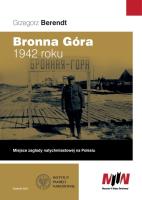 Bronna Góra 1942 roku. Autor: Berendt Grzegorz. SmakLiter.pl Okładka książki Bronna Góra 1942 roku