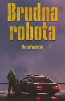 Brudna robota. Autor: Marcin Popielarski. SmakLiter.pl Okładka książki Brudna robota