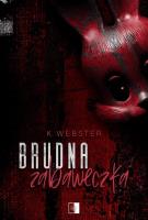 Brudna zabaweczka. Autor: K.Webster. SmakLiter.pl Okładka książki Brudna zabaweczka