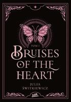 Bruises of the Heart T.1. Autor: Julia Świtkiewicz. SmakLiter.pl Okładka książki Bruises of the Heart T.1