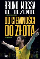 Bruno Rezende. Od ciemności do złota. Autobiografia. Autor: De Rezende Bruno Mossa, Maini Gian Paolo. SmakLiter.pl Okładka książki Bruno Rezende. Od ciemności do złota. Autobiografia