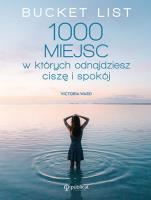 Bucket List. 1000 miejsc, w których odnajdziesz.... Autor: Ward Victoria. SmakLiter.pl Okładka książki Bucket List. 1000 miejsc, w których odnajdziesz...
