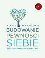 Budowanie pewności siebie. Podejście skoncentrowane na współczuciu. Autor: Welford Mary. SmakLiter.pl Okładka książki Budowanie pewności siebie. Podejście skoncentrowane na współczuciu