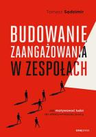 Budowanie zaangażowania w zespołach. Jak motywować ludzi do efektywniejszej pracy. Autor: Sędzimir Tomasz. SmakLiter.pl Okładka książki Budowanie zaangażowania w zespołach. Jak motywować ludzi do efektywniejszej pracy