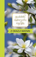 Bukiet dobrych myśli - z okazji imienin. Autor: Skarżyńska Ewa. SmakLiter.pl Okładka książki Bukiet dobrych myśli - z okazji imienin