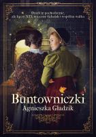 Buntowniczki. Autor: Gładzik Agnieszka. SmakLiter.pl Okładka książki Buntowniczki
