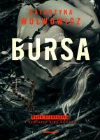 Bursa. Seria kryminalna z komisarz Olgą Balicką. Tom 4. Autor: Katarzyna Wolwowicz. SmakLiter.pl Okładka książki Bursa. Seria kryminalna z komisarz Olgą Balicką. Tom 4