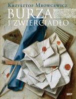 Burza i zwierciadło. Autor: Mrowcewicz Krzysztof. SmakLiter.pl Okładka książki Burza i zwierciadło