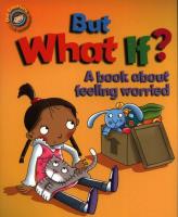 But What If? A book about feeling worried. Autor: Graves Sue. SmakLiter.pl Okładka książki But What If? A book about feeling worried