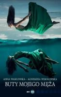 Buty mojego męża. Autor: Wasilewska Anna, Wesołowska Agnieszka. SmakLiter.pl Okładka książki Buty mojego męża