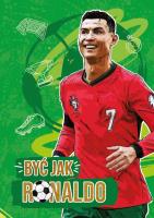 Być jak Ronaldo. Autor: Zieliński Wojciech. SmakLiter.pl Okładka książki Być jak Ronaldo