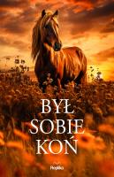 Był sobie koń. Autor:   Praca zbiorowa. SmakLiter.pl Okładka książki Był sobie koń