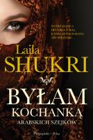 Byłam kochanką arabskich szejków. Autor: Laila Shukri. SmakLiter.pl Okładka książki Byłam kochanką arabskich szejków
