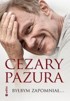 Byłbym zapomniał.... Autor: Cezary Pazura. SmakLiter.pl Okładka książki Byłbym zapomniał...