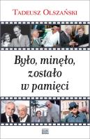 Było, minęło, zostało w pamięci. Autor: Tadeusz Olszański. SmakLiter.pl Okładka książki Było, minęło, zostało w pamięci