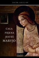 Cała piękna jesteś Maryjo. Autor: o. Jacek Salij OP. SmakLiter.pl Okładka książki Cała piękna jesteś Maryjo