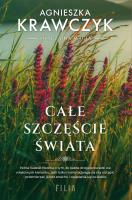 Całe szczęście świata. Autor: Krawczyk Agnieszka. SmakLiter.pl Okładka książki Całe szczęście świata