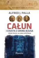 Całun i chusta z grobu Jezusa. Autor: Alfred J. Palla. SmakLiter.pl Okładka książki Całun i chusta z grobu Jezusa