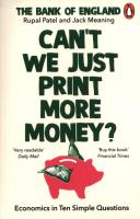 Can’t We Just Print More Money?. Autor: Patel Rupal, Meaning Jack. SmakLiter.pl Okładka książki Can’t We Just Print More Money?