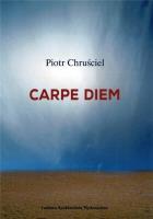 Carpe diem. Autor: Piotr Chruściel. SmakLiter.pl Okładka książki Carpe diem