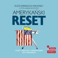 CD MP3 Amerykański reset. Stany (jeszcze) Zjednoczone od podszewki. Autor: Eliza Sarnacka-Mahoney. SmakLiter.pl Okładka książki CD MP3 Amerykański reset. Stany (jeszcze) Zjednoczone od podszewki