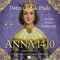CD MP3 Anna 1410. Piastówna na jagiellońskim tronie. Autor: Pająk-Puda Dorota. SmakLiter.pl Okładka książki CD MP3 Anna 1410. Piastówna na jagiellońskim tronie