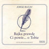 CD MP3 Bajka prawdę Ci powie... o Tobie. Autor: Bucay Jorge. SmakLiter.pl Okładka książki CD MP3 Bajka prawdę Ci powie... o Tobie