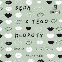 CD MP3 Będą z tego kłopoty. Dłuższa przerwa. Tom 1. Autor: Agata Przybyłek. SmakLiter.pl Okładka książki CD MP3 Będą z tego kłopoty. Dłuższa przerwa. Tom 1