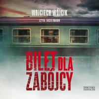 CD MP3 Bilet dla zabójcy. Autor: Wojciech Wójcik. SmakLiter.pl Okładka książki CD MP3 Bilet dla zabójcy