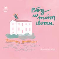 CD MP3 Bóg w moim domu (audiobook). Autor: Olubińska Katarzyna. SmakLiter.pl Okładka książki CD MP3 Bóg w moim domu (audiobook)