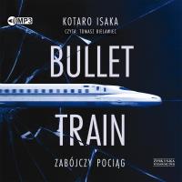Okładka książki CD MP3 Bullet Train. Zabójczy pociąg