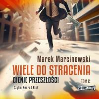 CD MP3 Cienie przeszłości. Wiele do stracenia. Tom 2. Autor: Marek Marcinowski. SmakLiter.pl Okładka książki CD MP3 Cienie przeszłości. Wiele do stracenia. Tom 2