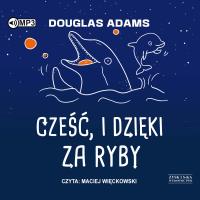 CD MP3 Cześć, i dzięki za ryby. Autostopem przez Galaktykę. Tom 4. Autor: Adams Douglas. SmakLiter.pl Okładka książki CD MP3 Cześć, i dzięki za ryby. Autostopem przez Galaktykę. Tom 4