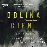 CD MP3 Dolina cieni. Autor: Bartosz Szczygielski. SmakLiter.pl Okładka książki CD MP3 Dolina cieni