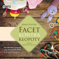CD MP3 Facet kontra kłopoty. Autor: Anna Potyra. SmakLiter.pl Okładka książki CD MP3 Facet kontra kłopoty