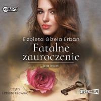CD MP3 Fatalne zauroczenie. Tom 2. Autor: Gizela Erban Elżbieta. SmakLiter.pl Okładka książki CD MP3 Fatalne zauroczenie. Tom 2