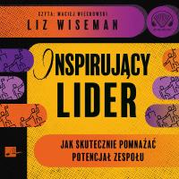 CD MP3 Inspirujący lider. Jak skutecznie pomnażać potencjał zespołu. Autor: Liz Wiseman. SmakLiter.pl Okładka książki CD MP3 Inspirujący lider. Jak skutecznie pomnażać potencjał zespołu