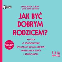 CD MP3 Jak być dobrym rodzicem?. Autor: Małgorzata Gołota. SmakLiter.pl Okładka książki CD MP3 Jak być dobrym rodzicem?