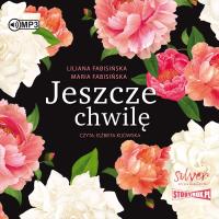 CD MP3 Jeszcze chwilę. Autor: Fabisińska Liliana, Elżbieta Kijowska. SmakLiter.pl Okładka książki CD MP3 Jeszcze chwilę