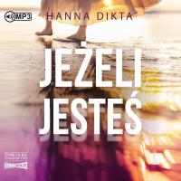 CD MP3 Jeżeli jesteś. Autor: Hanna Dikta. SmakLiter.pl Okładka książki CD MP3 Jeżeli jesteś