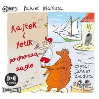CD MP3 Kajtek i Yetik podnoszą żagle. Autor: Wakuła Paweł. SmakLiter.pl Okładka książki CD MP3 Kajtek i Yetik podnoszą żagle