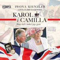 CD MP3 Karol i Camilla. Nowy król i miłość jego życia. Autor: Iwona Kienzler. SmakLiter.pl Okładka książki CD MP3 Karol i Camilla. Nowy król i miłość jego życia