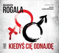 CD MP3 Kiedyś cię odnajdę (audiobook). Autor: Rogala Małgorzata. SmakLiter.pl Okładka książki CD MP3 Kiedyś cię odnajdę (audiobook)