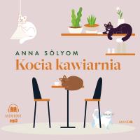 CD MP3 Kocia kawiarnia (audiobook). Autor: Solyom Anna. SmakLiter.pl Okładka książki CD MP3 Kocia kawiarnia (audiobook)