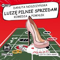 CD MP3 Luizę pilnie sprzedam. Komedia pomyłek. Autor: Noszczyńska Danuta. SmakLiter.pl Okładka książki CD MP3 Luizę pilnie sprzedam. Komedia pomyłek