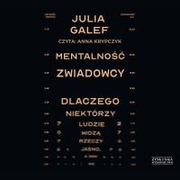 CD MP3 Mentalność zwiadowcy. Dlaczego niektórzy ludzie widzą rzeczy jasno, a inni nie. Autor: Galef Julia. SmakLiter.pl Okładka książki CD MP3 Mentalność zwiadowcy. Dlaczego niektórzy ludzie widzą rzeczy jasno, a inni nie