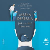 CD MP3 Męska depresja Jak rozbić pancerz (audiobook). Autor: Krajewski-Siuda Krzysztof, Żyśko Szymon. SmakLiter.pl Okładka książki CD MP3 Męska depresja Jak rozbić pancerz (audiobook)